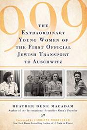 999: The Extraordinary Young Women of the First Official Jewish Transport to Auschwitz by [Macadam, Heather Dune]