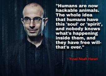 Freemason and WEF advisor Yuval Noah Harari says, Humans are now hackable animals, using sensors